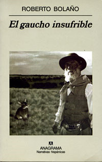 Bolaño Roberto — El gaucho insufrible