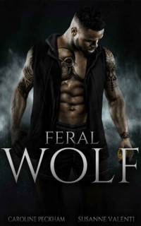 Caroline Peckham; Susanne Valenti — Feral Wolf (Darkmore Penitentiary Book 3)
