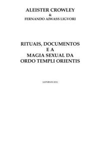 Crowey Aleister — Rituais, documentos e a magia sexual da o