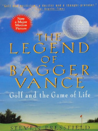 Steven Pressfield — The Legend of Bagger Vance_Golf and the Game of Life