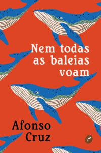 Afonso Cruz — Nem todas as baleias voam (Coleção Gira)