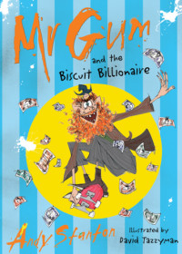 Stanton Andy — Mr Gum and the Biscuit Billionaire (Mr Gum and the Gingerbread Billionaire)
