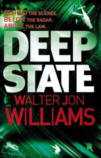 Walter Jon Williams — Deep State.