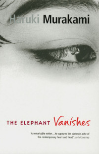Haruki Murakami — The Elephant Vanishes Stories