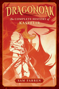 Sam Farren, — Dragonoak: The Complete History of Kastelir