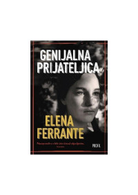 Elena Ferrante; Ana Badurina — Genijalna prijateljica