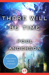 Anderson Poul — There Will Be Time