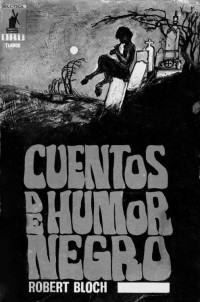 Bloch Robert — Cuentos de humor negro