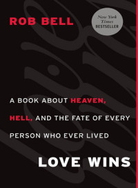 Bell Rob — Love Wins: Telling a New Story About Heaven and Hell.