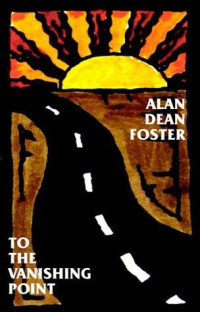 Foster, Alan Dean — To The Vanishing Point