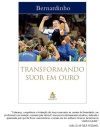 Bernardinho — Transformando suor em ouro