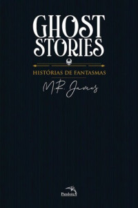M. R. James — Ghost Stories: histórias de fantasmas
