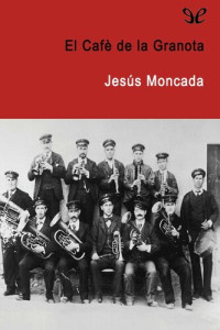 Jesús Moncada — El Cafè de la Granota