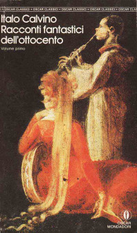 Calvino Italo — Racconti fantastici dell'Ottocento (Volume I)