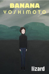 Banana Yoshimoto, Ann Sherif (translation) — Lizard (Tokage) 