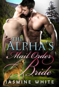 White Jasmine — The Alpha's Mail Order Bride