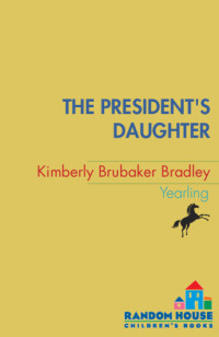 Bradley, Kimberly Brubaker — The President's Daughter