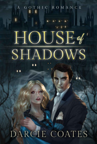 Darcie Coates — House of Shadows (House of Shadows #1)