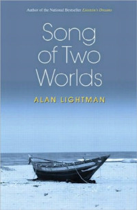 Alan Lightman — Song of Two Worlds