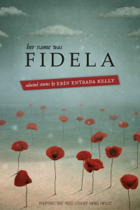 Kelly, Erin Entrada — Her Name was Fidela: Selected Stories
