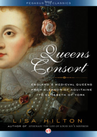 Lisa Hilton — Queen's Consort: England's Medieval Queens from Eleanor of Aquitaine to Elizabeth of York