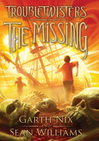 Williams Garth Nix Sean; Williams Sean — The Missing