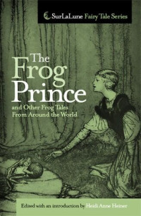 Heidi Anne Heiner — The Frog Prince and Other Frog Tales From Around the World