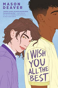 Mason Deaver — I Wish You All the Best (I Wish You All the Best 1)