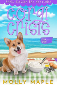 Molly Maple — Corgi Crisis (Apple Blossom Bay #2)