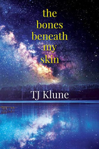Klune T.J. — The Bones Beneath My Skin