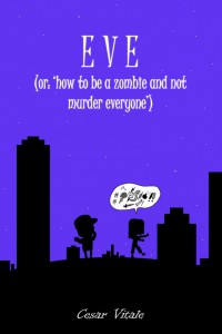 Vitale Cesar — Eve (or: 'How to be a Zombie and not Murder Everyone')