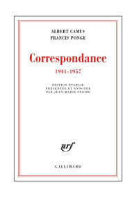 Albert Camus, Francis Ponge — Correspondance 1941-1957