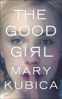 Mary Kubica — The Good Girl