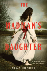 Megan Shepherd — The Madman's Daughter