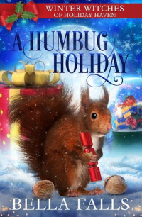 Bella Falls — A Humbug Holiday (Winter Witches of Holiday Haven 1.5)