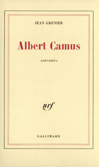 Jean Grenier — Albert Camus, Souvenirs