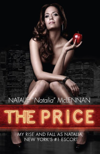 Natalie McLennan — The Price_My Rise and Fall As Natalia, New York's #1 Escort