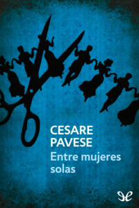Cesare Pavese — Entre mujeres solas