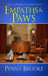 Penny Brooke — Empaths and Paws (Spirits of Tempest Cozy Mystery 1)