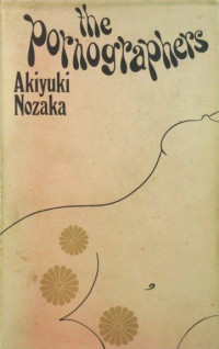 Akiyuki Nozaka, Michael Gallagher (translation), Akiyuki Nosaka — The Pornographers (Erogotoshi-tachi)