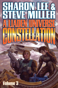 Sharon Lee, Steve Miller — A Liaden Universe® Constellation, Volume 3