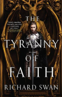 Richard Swan — The Tyranny of Faith