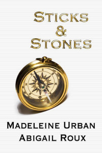 Abigail Roux, Madeleine Urban — Sticks & Stones (Cut & Run 2)