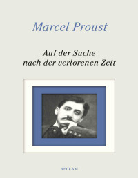 Marcel Proust — Auf der Suche nach der verlorenen Zeit. Gesamtausgabe.