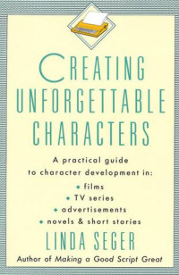 Seger Linda — Creating Unforgettable Characters