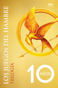 Suzanne Collins — Trilogía Los Juegos del Hambre (incluye: Los juegos del hambre | En llamas | Sinsajo)