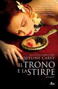 Jacqueline CAREY — Il Trono e la Stirpe