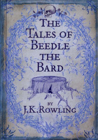 Rowling, Joanne Kathleen — The Tales of Beedle the Bard