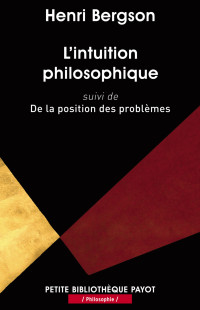 Bergson Henri — l intuition philosophique