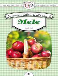 Emilia Valli — Le cento migliori ricette con le mele